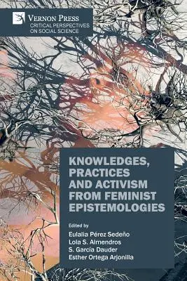 Saberes, prácticas y activismo desde las epistemologías feministas - Knowledges, Practices and Activism from Feminist Epistemologies