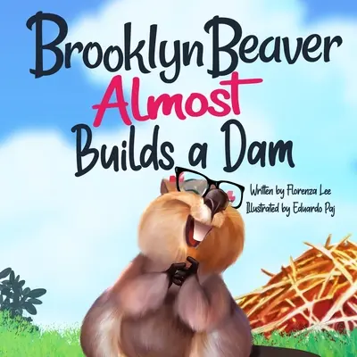 El castor de Brooklyn CASI construye una presa: Un libro sobre la persistencia - Brooklyn Beaver ALMOST Builds a Dam: A Book on Persistence