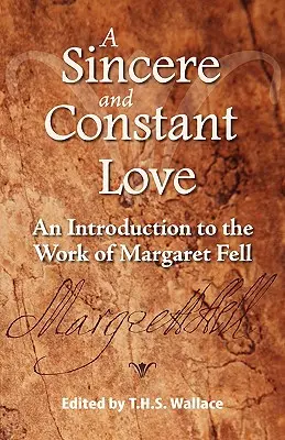 Un amor sincero y constante: Introducción a la obra de Margaret Fell - A Sincere and Constant Love: An Introduction to the Work of Margaret Fell