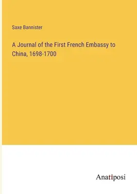 Diario de la primera embajada francesa en China, 1698-1700 - A Journal of the First French Embassy to China, 1698-1700