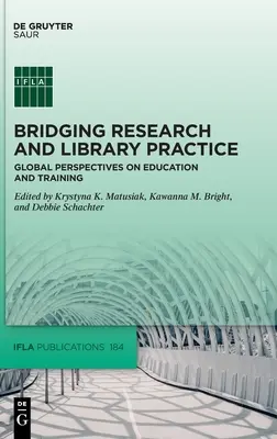 Tendiendo puentes entre la investigación y la práctica bibliotecaria: Perspectivas globales sobre educación y formación - Bridging Research and Library Practice: Global Perspectives on Education and Training