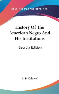 Historia del negro americano y sus instituciones: Edición Georgia - History Of The American Negro And His Institutions: Georgia Edition