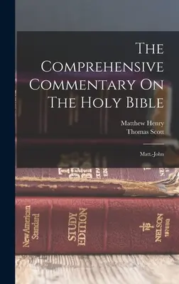 El Comentario Comprensivo De La Santa Biblia: Mateo-Juan - The Comprehensive Commentary On The Holy Bible: Matt.-john