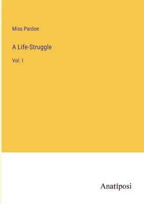 La lucha de una vida: Vol. I - A Life-Struggle: Vol. I