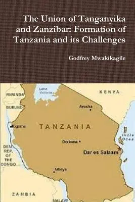 La unión de Tanganica y Zanzíbar: formación de Tanzania y sus retos - The Union of Tanganyika and Zanzibar: Formation of Tanzania and its Challenges