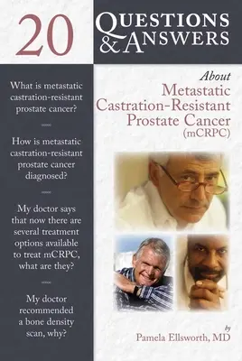 20 Preguntas y Respuestas sobre el Cáncer de Próstata Metastásico Resistente a la Castración (McRcp) - 20 Questions and Answers about Metastatic Castration-Resistant Prostate Cancer (McRcp)