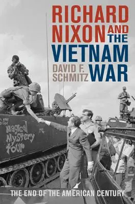 Richard Nixon y la guerra de Vietnam: el fin del siglo americano - Richard Nixon and the Vietnam War: The End of the American Century