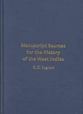 Fuentes manuscritas para la historia de las Indias Occidentales - Manuscript Sources for the History of the West Indies