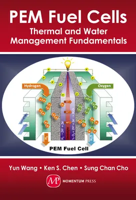 Pilas de combustible PEM: Fundamentos de la gestión térmica y del agua - PEM Fuel Cells: Thermal and Water Management Fundamentals