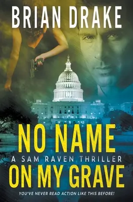 Sin nombre en mi tumba: Un thriller de Sam Raven - No Name On My Grave: A Sam Raven Thriller