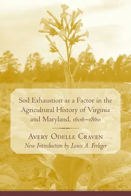 El agotamiento del suelo como factor en la historia agrícola de Virginia y Maryland, 1606-1860 - Soil Exhaustion as a Factor in the Agricultural History of Virginia and Maryland, 1606-1860