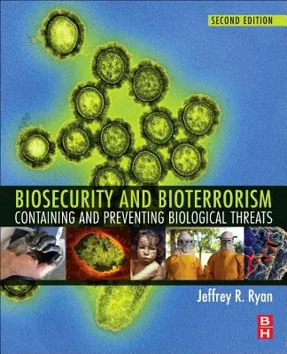 Bioseguridad y bioterrorismo: Contención y prevención de amenazas biológicas - Biosecurity and Bioterrorism: Containing and Preventing Biological Threats