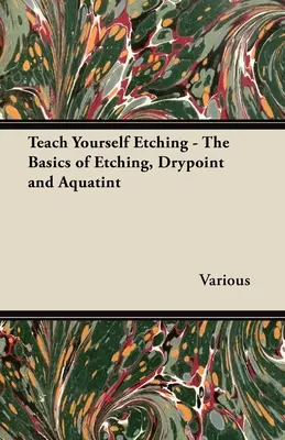 La historia del tiro con arco - Una selección de artículos clásicos sobre el progreso del tiro con arco - Teach Yourself Etching - The Basics of Etching, Drypoint and Aquatint