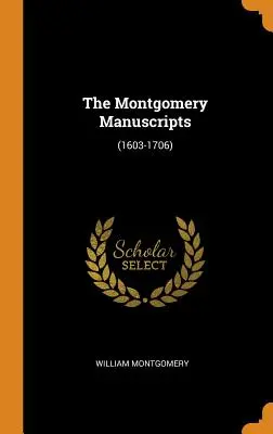 Los manuscritos de Montgomery: (1603-1706) - The Montgomery Manuscripts: (1603-1706)