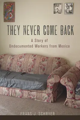 Nunca vuelven: Una historia de trabajadores indocumentados de México - They Never Come Back: A Story of Undocumented Workers from Mexico