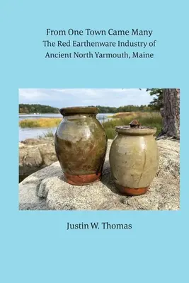 De un pueblo vinieron muchos: La industria de la loza roja de la antigua North Yarmouth, Maine - From One Town Came Many: The Red Earthenware Industry of Ancient North Yarmouth, Maine