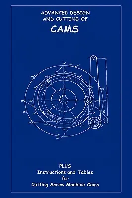 Diseño y corte avanzados de levas (Serie de ingeniería mecánica) - Advanced Design & Cutting of Cams (Machine Engineering Series)