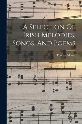 Una selección de melodías, canciones y poemas irlandeses - A Selection Of Irish Melodies, Songs, And Poems