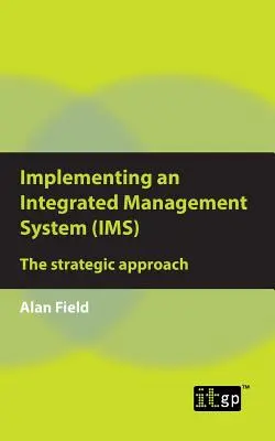 Implantación de un Sistema Integrado de Gestión (SIG): El enfoque estratégico - Implementing an Integrated Management System (IMS): The strategic approach