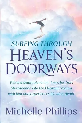 Navegando por las Puertas del Cielo - Surfing Through Heaven's Doorways