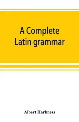 Una gramática completa del latín - A complete Latin grammar