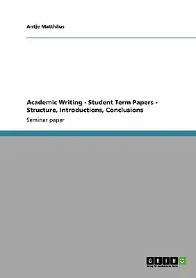 Academic Writing - Student Term Papers - Estructura, Introducciones, Conclusiones - Academic Writing - Student Term Papers - Structure, Introductions, Conclusions