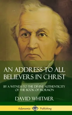 Un Discurso a Todos los Creyentes en Cristo: Por Un Testigo De La Divina Autenticidad Del Libro De Mormón (Tapa Dura) - An Address to All Believers in Christ: By A Witness to the Divine Authenticity of the Book of Mormon (Hardcover)