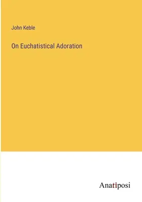 Sobre la adoración eucarística - On Euchatistical Adoration