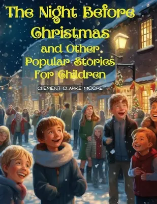 La noche antes de Navidad y otros cuentos populares para niños: La visita de San Nicolás - The Night Before Christmas and Other Popular Stories For Children: A Visit from St. Nicholas