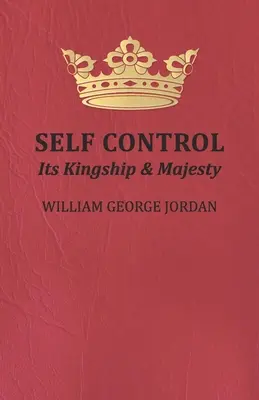 El Autocontrol: Su Realeza y Majestad - Self Control;Its Kingship and Majesty