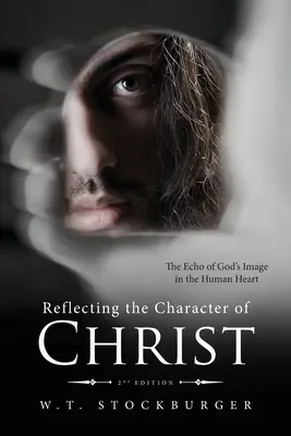 Reflejar el carácter de Cristo: El eco de la imagen de Dios en el corazón humano - 2ª edición - Reflecting the Character of Christ: The Echo of God's Image in the Human Heart - 2nd Edition