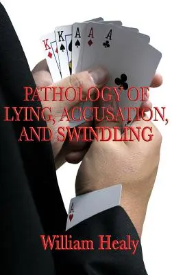 Patología de la mentira, la acusación y la estafa - Pathology of Lying, Accusation, and Swindling