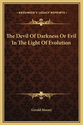 El diablo de las tinieblas o el mal a la luz de la evolución - The Devil Of Darkness Or Evil In The Light Of Evolution