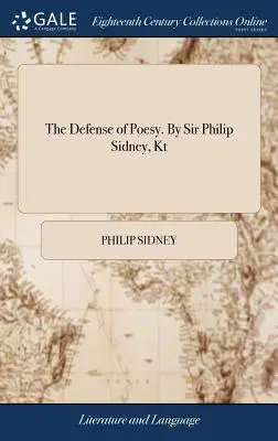 La Defensa de la Poesía. Por Sir Philip Sidney, Kt - The Defense of Poesy. By Sir Philip Sidney, Kt