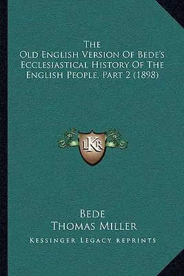 The Old English Version Of Bede's Ecclesiastical History Of The English People, Part 2 (1898)