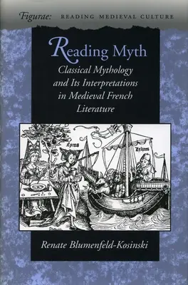 La lectura del mito: la mitología clásica y sus interpretaciones en la literatura francesa medieval - Reading Myth: Classical Mythology and Its Interpretations in Medieval French Literature