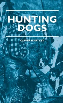 Perros De Caza - Describe De Manera Práctica El Adiestramiento, Manejo, Tratamiento, Razas, Etc., Mejor Adaptados Para La Caza Nocturna Así Como Perros De Caza De Pistola. - Hunting Dogs - Describes In A Practical Manner The Training, Handling, Treatment, Breeds, Etc., Best Adapted For Night Hunting As Well As Gun Dogs For