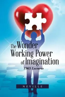 El maravilloso poder de la imaginación: 1965 Conferencias - The Wonder Working Power of Imagination: 1965 Lectures