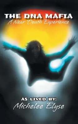 La Mafia del ADN: Una Experiencia Cercana a la Muerte - The DNA Mafia: A Near Death Experience