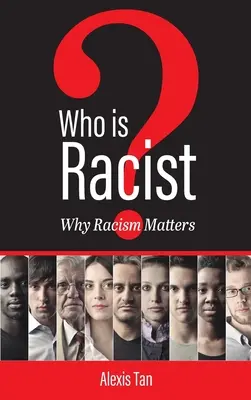 ¿Quién es racista? Por qué importa el racismo - Who Is Racist? Why Racism Matters