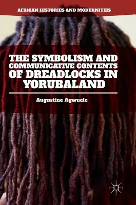 Simbolismo y contenido comunicativo de las rastas en tierra Yoruba - The Symbolism and Communicative Contents of Dreadlocks in Yorubaland