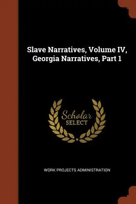 Narrativas de Esclavos, Volumen IV, Narrativas de Georgia, Parte 1 - Slave Narratives, Volume IV, Georgia Narratives, Part 1