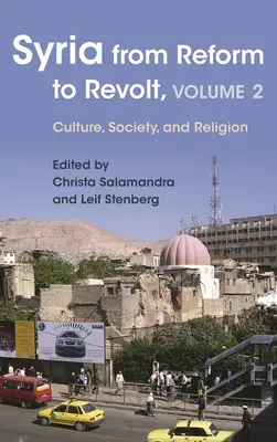 Siria de la reforma a la revuelta: Volumen 2: Cultura, sociedad y religión - Syria from Reform to Revolt: Volume 2: Culture, Society, and Religion