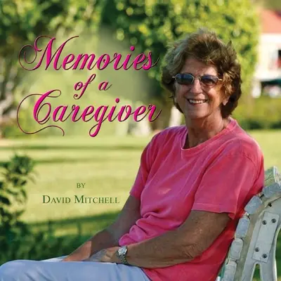 Recuerdos de un cuidador - Memories of a Caregiver