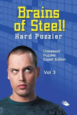 Cerebros de acero Hard Puzzler Vol 3: Crucigramas Edición Experto - Brains of Steel! Hard Puzzler Vol 3: Crossword Puzzles Expert Edition