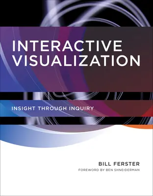 Visualización interactiva: El conocimiento a través de la investigación - Interactive Visualization: Insight through Inquiry