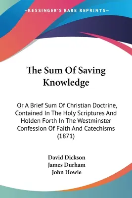 La Suma Del Conocimiento Que Salva: O Una Breve Suma De La Doctrina Cristiana, Contenida En Las Sagradas Escrituras Y Expuesta En La Confesión De Westminster - The Sum Of Saving Knowledge: Or A Brief Sum Of Christian Doctrine, Contained In The Holy Scriptures And Holden Forth In The Westminster Confession