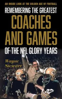 Recordando a los mejores entrenadores y partidos de los años gloriosos de la NFL: Una mirada al interior de la edad de oro del fútbol americano - Remembering the Greatest Coaches and Games of the NFL Glory Years: An Inside Look at the Golden Age of Football