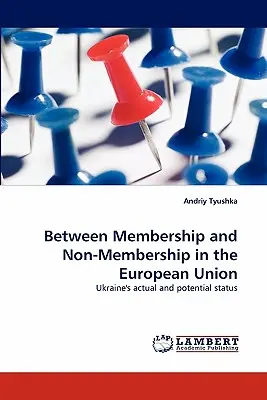 Entre la pertenencia y la no pertenencia a la Unión Europea - Between Membership and Non-Membership in the European Union