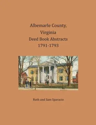 Condado de Albemarle, Virginia Resúmenes de Libros de Escrituras 1791-1793 - Albemarle County, Virginia Deed Book Abstracts 1791-1793